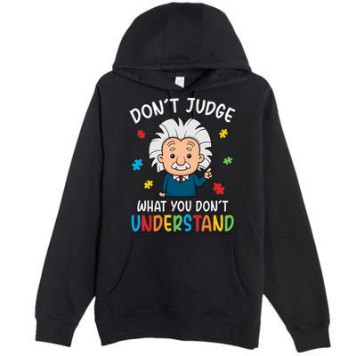 Don't Judge What You Don't Understand Autism Awareness Albert Einstein Premium Pullover Hoodie