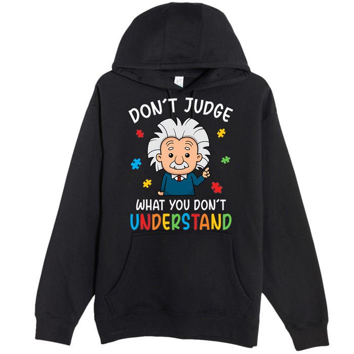 Don't Judge What You Don't Understand Autism Awareness Albert Einstein Premium Pullover Hoodie