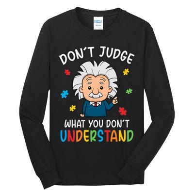 Don't Judge What You Don't Understand Autism Awareness Albert Einstein Tall Long Sleeve T-Shirt
