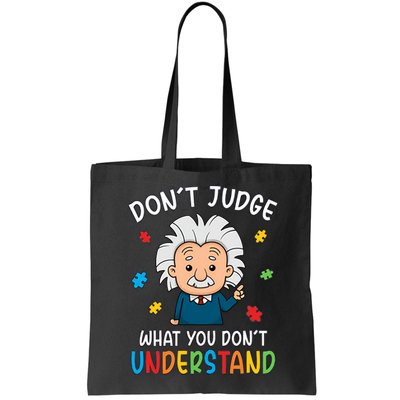 Don't Judge What You Don't Understand Autism Awareness Albert Einstein Bag