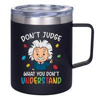 Don't Judge What You Don't Understand Autism Awareness Albert Einstein 12oz Stainless Steel Coffee Mug