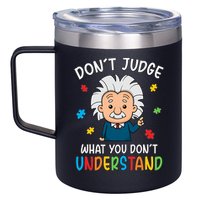 Don't Judge What You Don't Understand Autism Awareness Albert Einstein 12oz Stainless Steel Coffee Mug