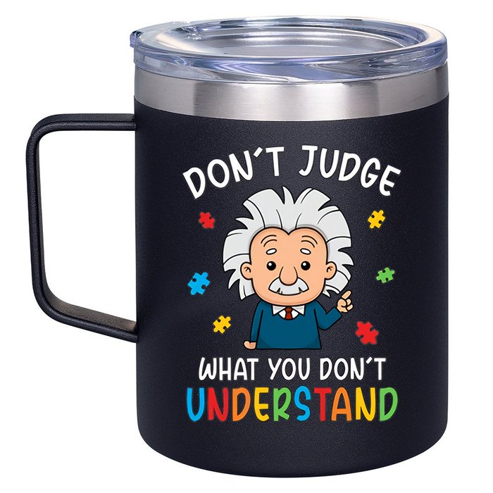 Don't Judge What You Don't Understand Autism Awareness Albert Einstein 12oz Stainless Steel Coffee Mug