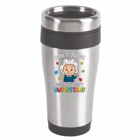 Don't Judge What You Don't Understand Autism Awareness Albert Einstein 16oz Travel Tumbler