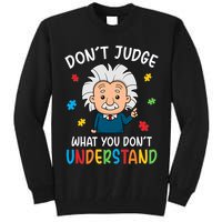 Don't Judge What You Don't Understand Autism Awareness Albert Einstein Tall Sweatshirt