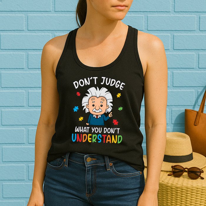 Don't Judge What You Don't Understand Autism Awareness Albert Einstein Womens Tank Top