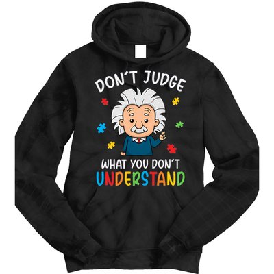 Don't Judge What You Don't Understand Autism Awareness Albert Einstein Tie Dye Hoodie