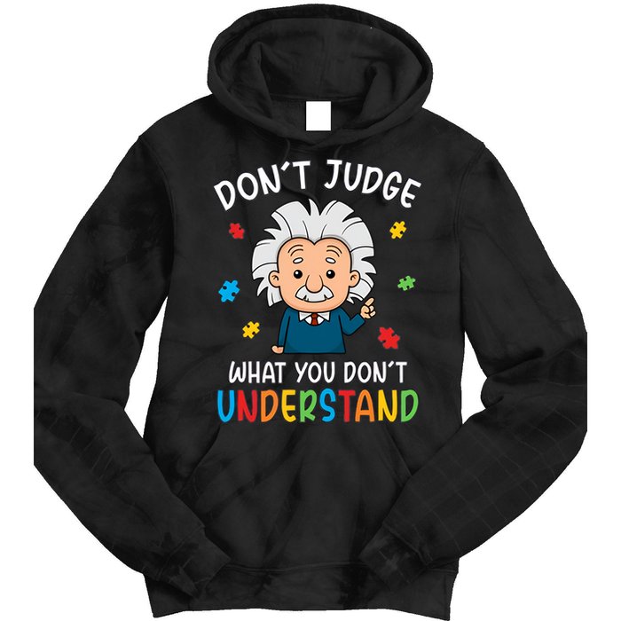 Don't Judge What You Don't Understand Autism Awareness Albert Einstein Tie Dye Hoodie
