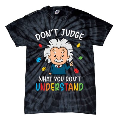 Don't Judge What You Don't Understand Autism Awareness Albert Einstein Tie-Dye T-Shirt
