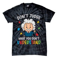 Don't Judge What You Don't Understand Autism Awareness Albert Einstein Tie-Dye T-Shirt