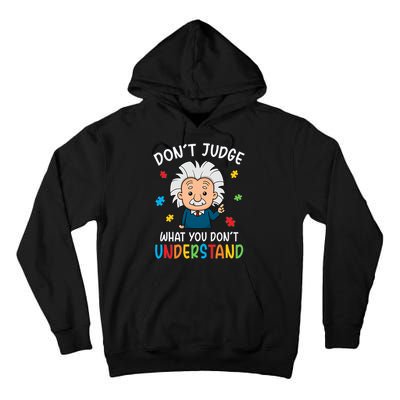Don't Judge What You Don't Understand Autism Awareness Albert Einstein Tall Hoodie