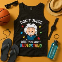 Don't Judge What You Don't Understand Autism Awareness Albert Einstein Tank Top
