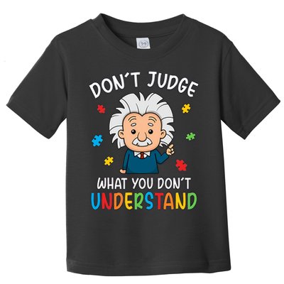 Don't Judge What You Don't Understand Autism Awareness Albert Einstein Toddler T-Shirt
