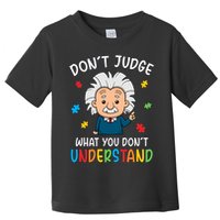 Don't Judge What You Don't Understand Autism Awareness Albert Einstein Toddler T-Shirt