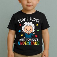 Don't Judge What You Don't Understand Autism Awareness Albert Einstein Toddler T-Shirt