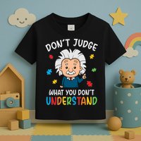 Don't Judge What You Don't Understand Autism Awareness Albert Einstein Toddler T-Shirt