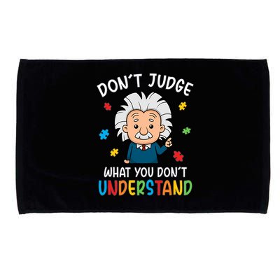 Don't Judge What You Don't Understand Autism Awareness Albert Einstein Microfiber Hand Towel