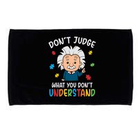 Don't Judge What You Don't Understand Autism Awareness Albert Einstein Microfiber Hand Towel
