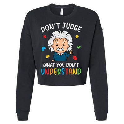 Don't Judge What You Don't Understand Autism Awareness Albert Einstein Cropped Pullover Crew