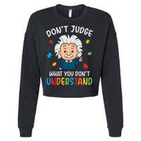 Don't Judge What You Don't Understand Autism Awareness Albert Einstein Cropped Pullover Crew