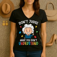 Don't Judge What You Don't Understand Autism Awareness Albert Einstein Women's V-Neck T-Shirt