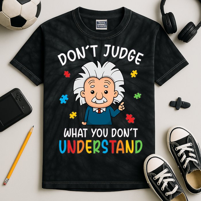 Don't Judge What You Don't Understand Autism Awareness Albert Einstein Kids Tie-Dye T-Shirt