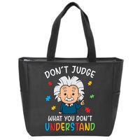 Don't Judge What You Don't Understand Autism Awareness Albert Einstein Zip Tote Bag