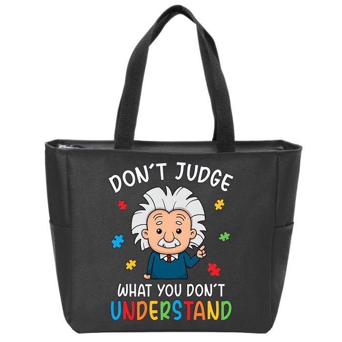 Don't Judge What You Don't Understand Autism Awareness Albert Einstein Zip Tote Bag