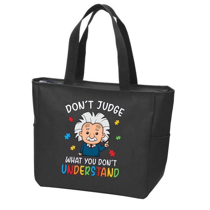 Don't Judge What You Don't Understand Autism Awareness Albert Einstein Zip Tote Bag