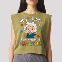 Don't Judge What You Don't Understand Autism Awareness Albert Einstein Garment-Dyed Women's Muscle Tee
