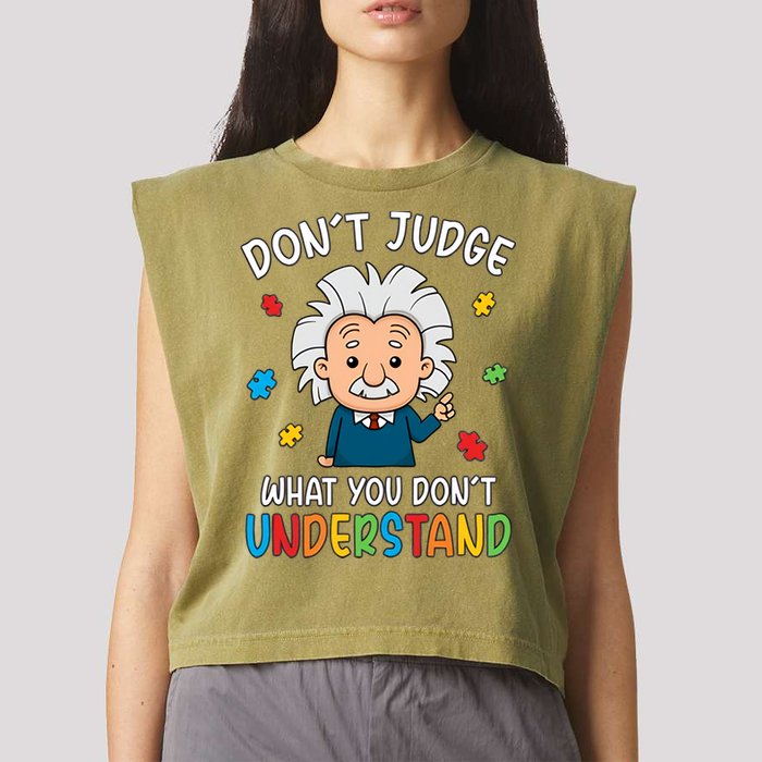 Don't Judge What You Don't Understand Autism Awareness Albert Einstein Garment-Dyed Women's Muscle Tee