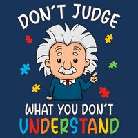 Don't Judge What You Don't Understand Autism Awareness Albert Einstein Infant Baby Jersey Bodysuit