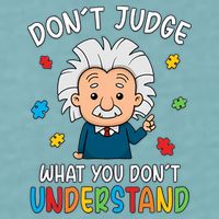 Don't Judge What You Don't Understand Autism Awareness Albert Einstein Sueded Cloud Jersey T-Shirt