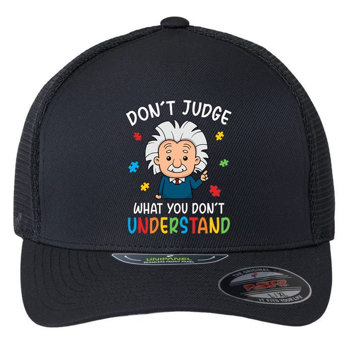 Don't Judge What You Don't Understand Autism Awareness Albert Einstein Flexfit Unipanel Trucker Cap