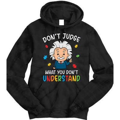 Don't Judge What You Don't Understand Autism Awareness Albert Einstein Tie Dye Hoodie