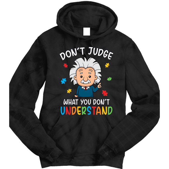 Don't Judge What You Don't Understand Autism Awareness Albert Einstein Tie Dye Hoodie