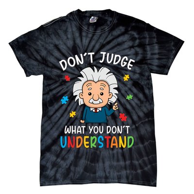Don't Judge What You Don't Understand Autism Awareness Albert Einstein Tie-Dye T-Shirt