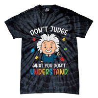 Don't Judge What You Don't Understand Autism Awareness Albert Einstein Tie-Dye T-Shirt