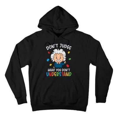 Don't Judge What You Don't Understand Autism Awareness Albert Einstein Tall Hoodie
