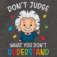 Don't Judge What You Don't Understand Autism Awareness Albert Einstein Vector Backpack