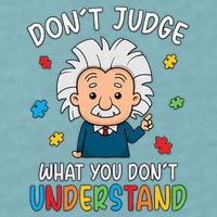 Don't Judge What You Don't Understand Autism Awareness Albert Einstein Sueded Cloud Jersey T-Shirt