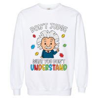 Don't Judge What You Don't Understand Autism Awareness Albert Einstein Garment-Dyed Sweatshirt