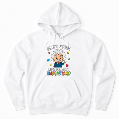 Don't Judge What You Don't Understand Autism Awareness Albert Einstein Hoodie