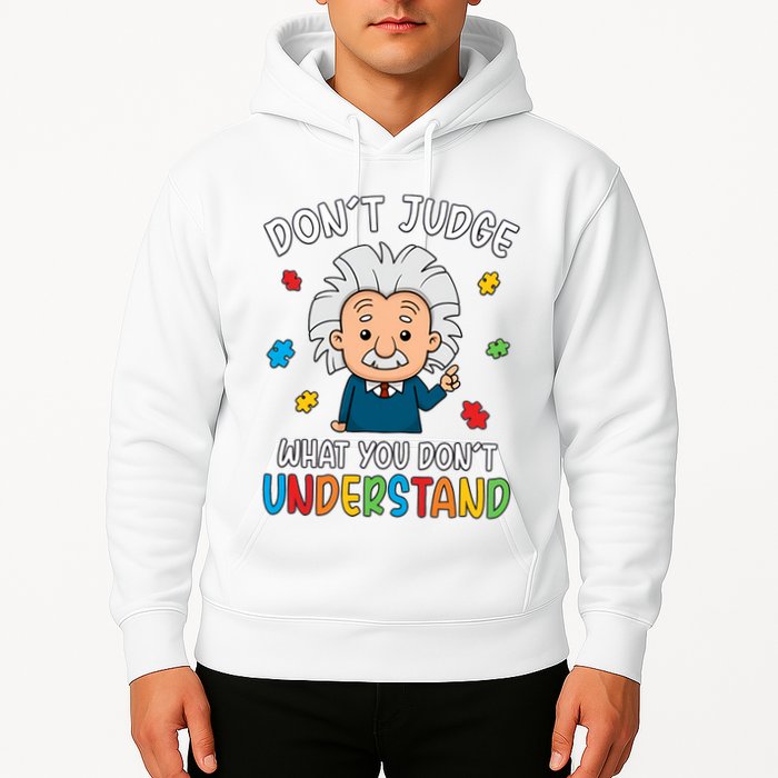 Don't Judge What You Don't Understand Autism Awareness Albert Einstein Hoodie