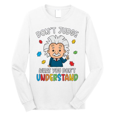 Don't Judge What You Don't Understand Autism Awareness Albert Einstein Long Sleeve Shirt