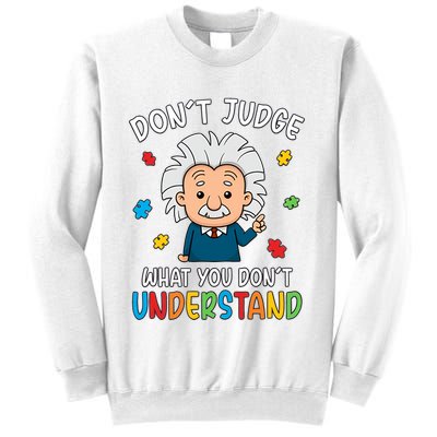 Don't Judge What You Don't Understand Autism Awareness Albert Einstein Sweatshirt