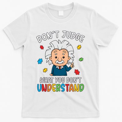 Don't Judge What You Don't Understand Autism Awareness Albert Einstein T-Shirt