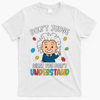 Don't Judge What You Don't Understand Autism Awareness Albert Einstein T-Shirt