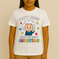 Don't Judge What You Don't Understand Autism Awareness Albert Einstein T-Shirt