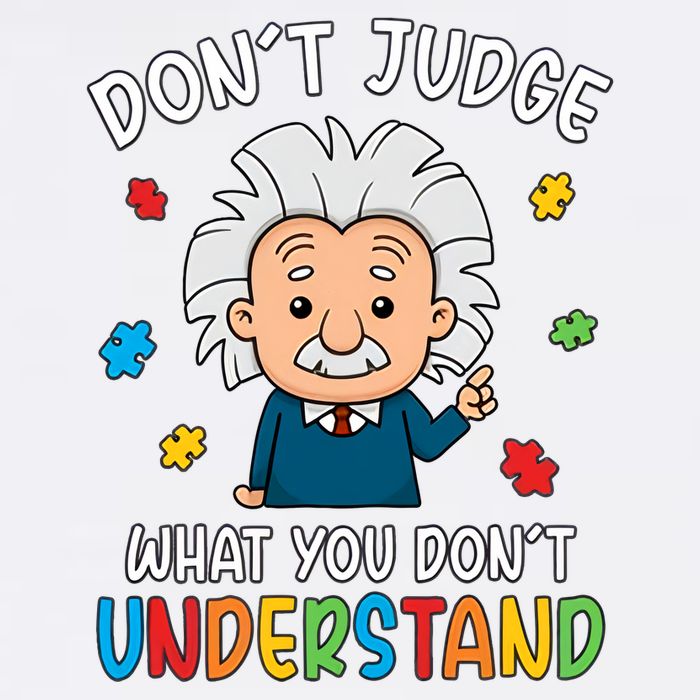Don't Judge What You Don't Understand Autism Awareness Albert Einstein T-Shirt